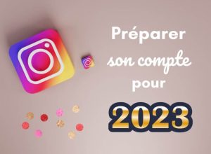 préparer son compte Instagram pour 2023